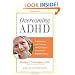 Overcoming ADHD: Helping Your Child Become Calm, Engaged, and Focused--Without a Pill (Merloyd Lawrence Books)