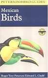 A Field Guide to Mexican Birds: Mexico, Guatemala, Belize, El Salvador (Peterson Field Guide)