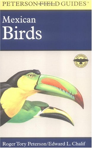 A Field Guide to Mexican Birds: Mexico, Guatemala, Belize, El Salvador (Peterson Field Guide)