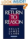 Return to Reason: A Critique of Enlightenment Evidentialism, and a Defense of Reason and Belief in God