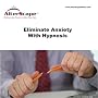Eliminate Anxiety With Hypnosis [CD on Demand]