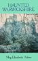 Haunted Warwickshire: A Gazetteer of Ghosts and Legends