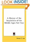 A History of the Inquisition of the Middle Ages Part Two