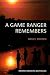 A Game Ranger Remembers