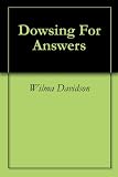 Dowsing For Answers