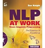 NLP at work : the essence of excellence