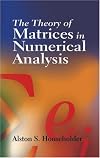 The Theory of Matrices in Numerical Analysis (Dover Books on Mathematics)