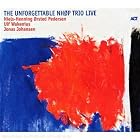 The Unforgettable NHØP Trio Live by Niels-Henning Ørsted Pedersen, Ulf Wakenius, and Jonas Johansen