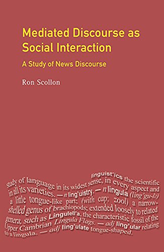 Mediated Discourse as Social Interaction: A Study of News Discourse (Language In Social Life)
