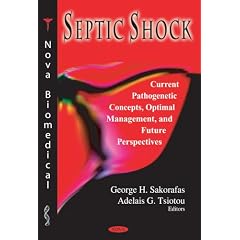 Septic Shock: Current Pathogenetic Concepts, Optimal Management, And Future Perspectives... by George H. Sakorafas and Adelais G. Tsiotou
