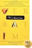 Verbatim: From the bawdy to the sublime, the best writing on language for word lovers, grammar mavens, and armchair linguists
