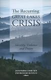 The Recurring Great Lakes Crisis: Identity, Violence, Power (Columbia/Hurst)