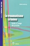 Le traumatisme crânien : Guide à l'usage des proches Le traumatisme crânien : Guide à l'usage des proches