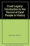 Cruel legacy : an introduction to the record of deaf people in history