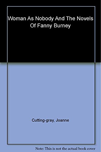 Woman as Nobody and the Novels of Fanny Burney, by Joanne Cutting-Gray