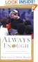Always Enough: God's Miraculous Provision among the Poorest Children on Earth