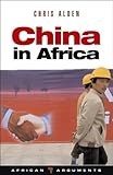 China in Africa: Partner, Competitor or Hegemon? (African Arguments)