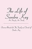 The Life of Sandra Kay: Her Story by Her Family