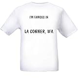 I`m Famous in La Conner, WA T-Shirt