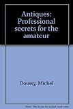 Antiques : professional secrets for the amateur