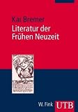 Literatur der Fr�hen Neuzeit: Reformation - Sp�thumanismus - Barock