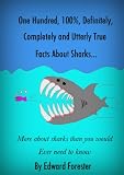 One Hundred, 100% Definitely, Completely and Utterly True Facts About Sharks...