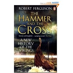 The Hammer and The Cross: A New History of the Vikings