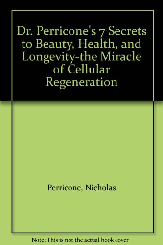 Dr. Perricone's 7 Secrets to Beauty, Health, and Longevity-the Miracle of Cellular Regeneration