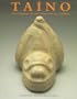 Taino: Pre-Columbian Art and Culture from the Caribbean