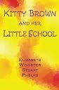 Kitty Brown and Her Little School