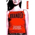 Branded (The Buying and Selling of Teenagers) (Reprint) (Paperback)