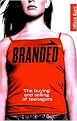 Branded (The Buying and Selling of Teenagers) (Reprint) (Paperback)