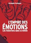 L'Empire des �motions : Les Historien...
