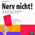 Nerv nicht. �ber den Umgang mit Nervens�gen, Rechthabern, Langweilern & Co.