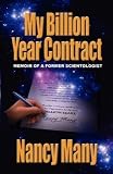 My Billion Year Contract: Memoir of a Former Scientologist [Paperback] [2009] First Ed. Nancy Many, Chris Many, Jefferson Hawkins