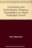 Community & commitment : religious plausibility in a liberal Protestant church