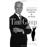 Tim Gunn: A Guide to Quality, Taste and Style (Tim Gunn's Guide to Style)