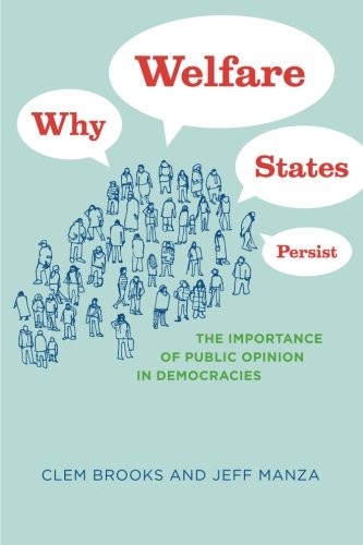 Why Welfare States Persist: The Importance of Public Opinion in Democracies (Studies in Communication, Media, and Public Opinion)