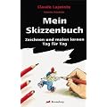 Mein Skizzenbuch: Zeichnen und malen lernen - Tag f�r Tag