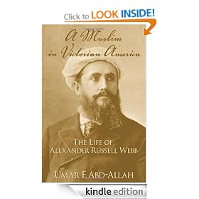 A Muslim in Victorian America: The Life of Alexander Russell Webb