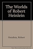 The worlds of Robert Heinlein