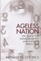 Ageless Nation: The Quest for Superlongevity and Physical Perfection