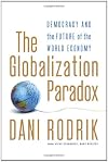 The Globalization Paradox: Democracy and the Future of the World Economy
