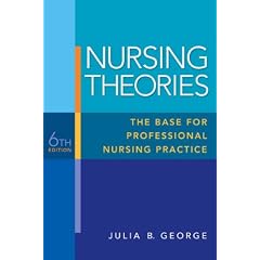 Nursing Theories: The Base for Professional Nursing Practice