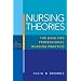Nursing Theories: The Base for Professional Nursing Practice