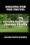 Digging for the Truth: The Final Resting Place of Jimmy Hoffa