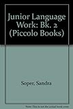 Junior language work 2 : more joined writing practice, parts of the body, dictionary work and spelling, simple comprehension, imaginative writing
