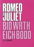 Romeo a Juliet ; Bid wrth eich bodd