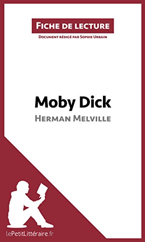 Moby Dick d'Herman Melville (Fiche de lecture): Résumé complet et analyse détaillée de l'oeuvre (French Edition)
