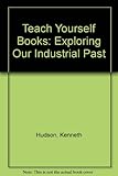 Exploring our industrial past